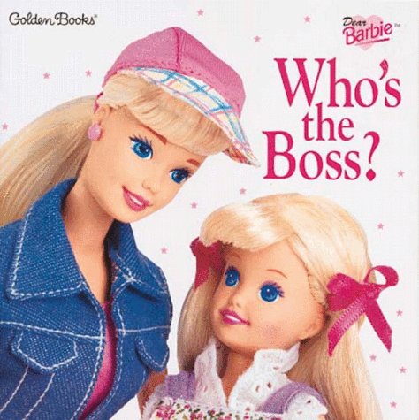 Who's the Boss? (Dear Barbie / A Golden Look-Look Book)